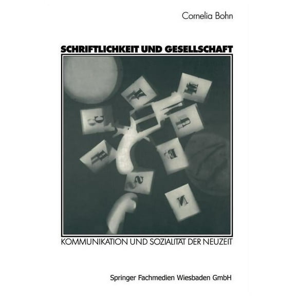 Schriftlichkeit Und Gesellschaft: Kommunikation Und SozialitÃ¤t Der Neuzeit, (Paperback)