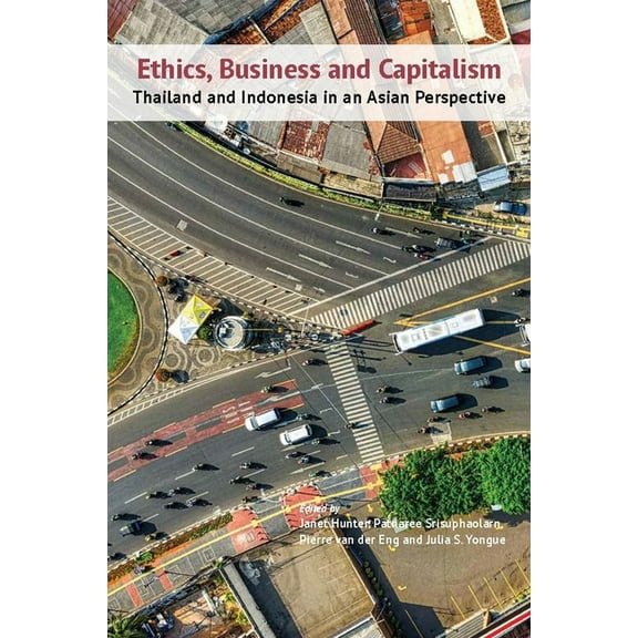Ethics, Business and Capitalism: Thailand and Indonesia in an Asian Perspective, (Paperback)
