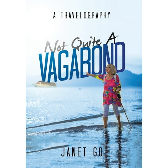 Not Quite a Vagabond: A Travelography (Hardcover)