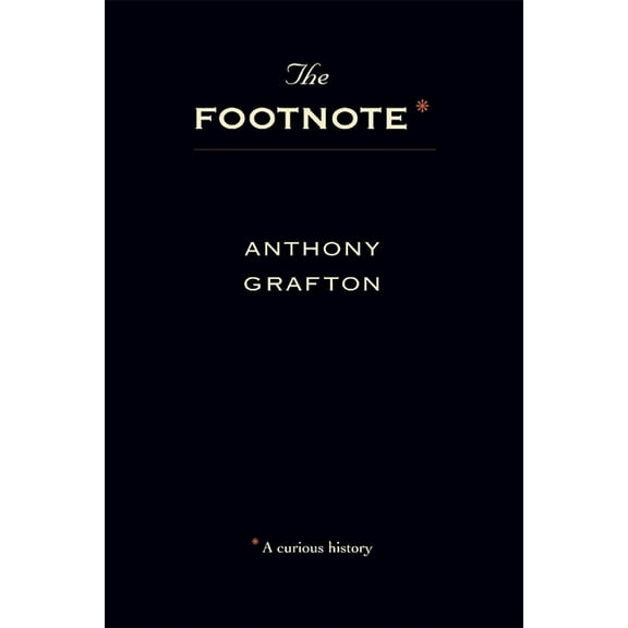 The Footnote: A Curious History, (Paperback)