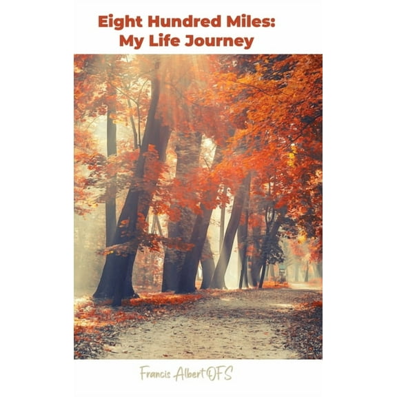 Eight Hundred Miles: My Life Journey, (Hardcover)
