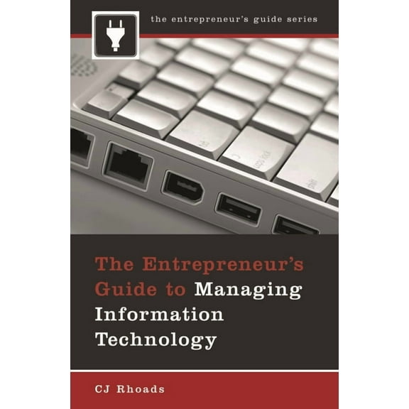 Entrepreneur's Guide The Entrepreneur's Guide to Managing Information Technology, (Hardcover)