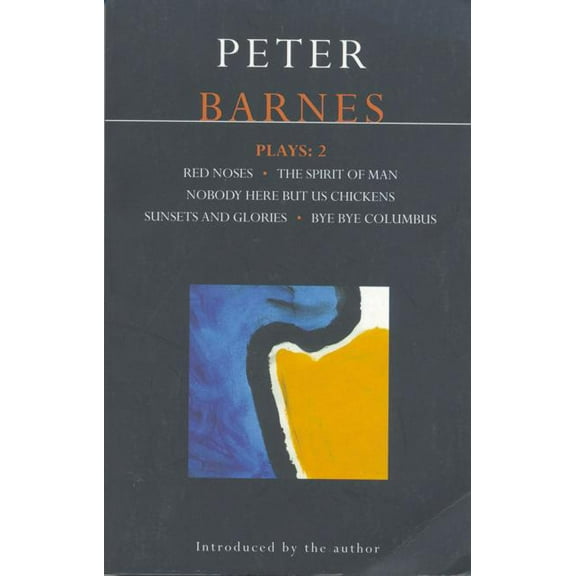 Contemporary Dramatists Barnes Plays: 2: Red Noses, the Spirit of Man, Nobody Here But Us Chickens, Sunsets and Glories, Bye Bye Columbus, (Paperback)