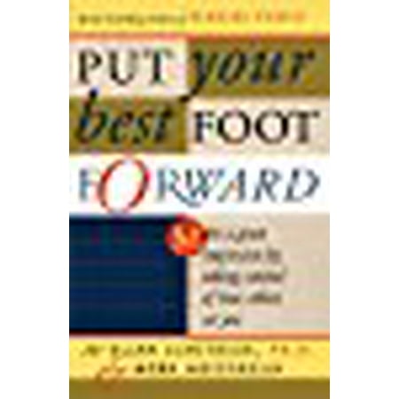Put Your Best Foot Forward: Make a Great Impression by Taking Control of How Others See (Put Your Best Foot Forward Mary Murray Bosrock)