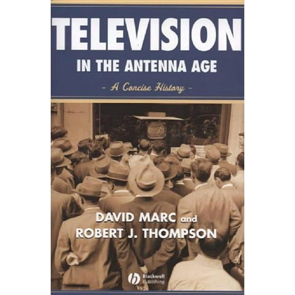 Television in the Antenna Age: A Concise History, (Paperback)