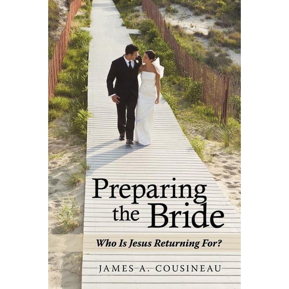 Preparing the Bride : Who Is Jesus Returning For?