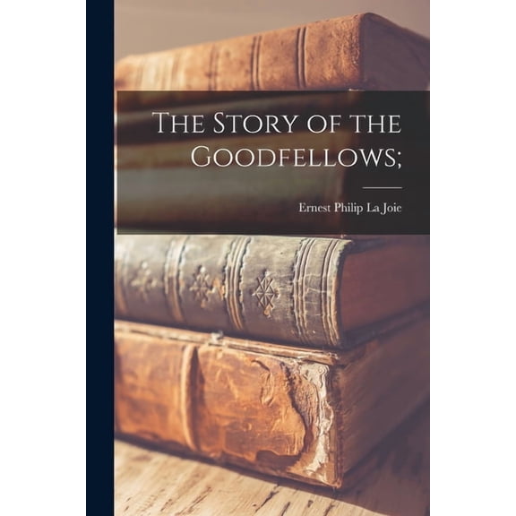 The Story of the Goodfellows;, (Paperback)