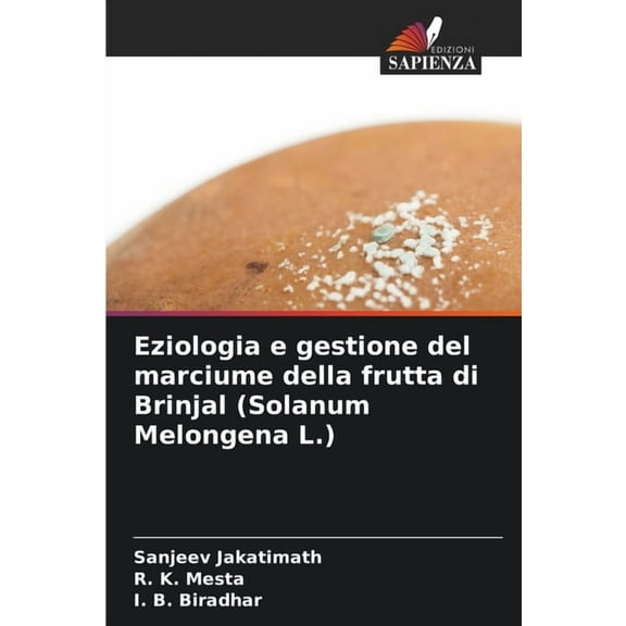 Eziologia e gestione del marciume della frutta di Brinjal (Solanum Melongena L.), (Paperback)