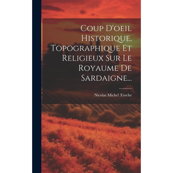 Coup D'oeil Historique, Topographique Et Religieux Sur Le Royaume De Sardaigne... (Hardcover)