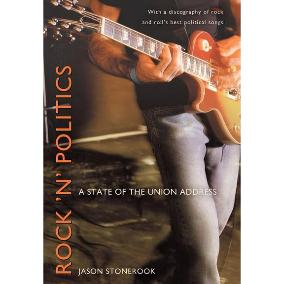 Rock 'n' Politics: A State of the Union Address (Hardcover) by Jason Stonerook
