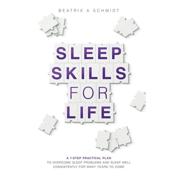 Sleep Skills for Life: a 7-step practical plan to overcome sleep problems and sleep well for many years to come, (Paperback)