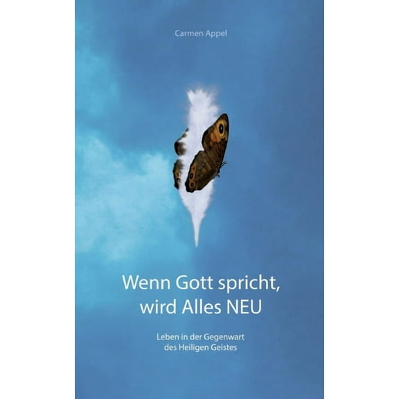 Wenn Gott spricht, wird Alles Neu: Leben in der Gegenwart des Heiligen Geist, (Paperback)