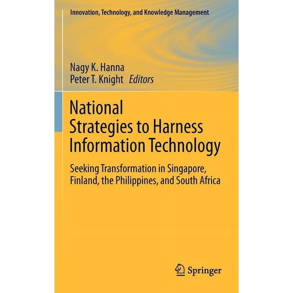 Innovation, Technology, and Knowledge Ma National Strategies to Harness Information Technology: Seeking Transformation in Singapore, Finland, the Philippines, an, (Hardcover)