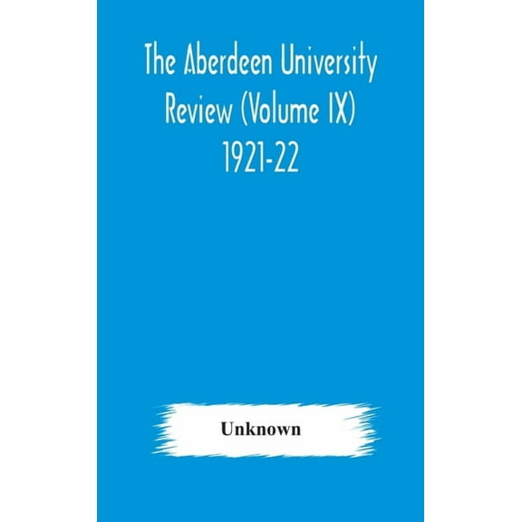 The Aberdeen University Review (Volume Ix) 1921-22, (Hardcover)