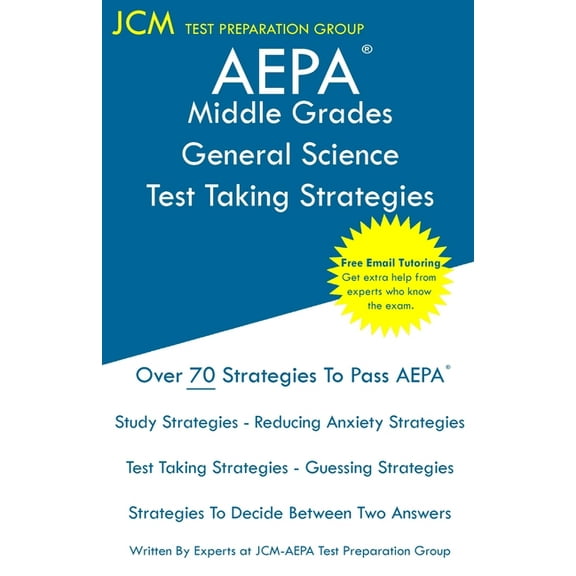 AEPA Middle Grades General Science - Test Taking Strategies: AEPA NT204 Exam - Free Online Tutoring - New 2020 Edition - The latest strategies to pass your exam. (Paperback)