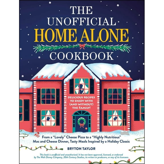Pre-Owned The Unofficial Home Alone Cookbook: From a Lovely Cheese Pizza to a Highly Nutritious Mac and Cheese Dinner, Tasty Meals Inspired by a Holiday Classic (Hardcover) 1507221258 9781507221259