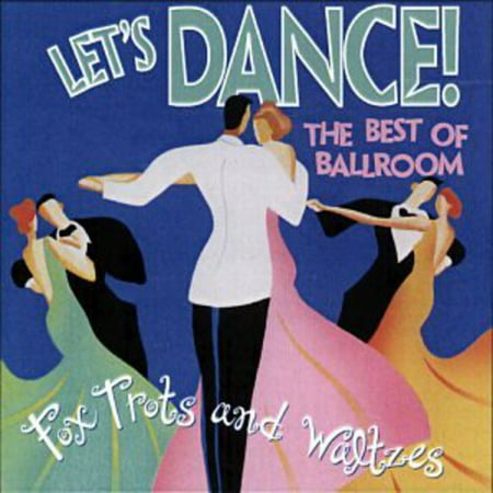 Let's Dance: Best Of Ballroom Foxtrots & Waltzes (The Best Waltz Music)