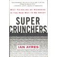thumbnail image 1 of Super Crunchers: Comment Penser par les Chiffres Est la Nouvelle Façon d'Tre Intelligent, 1 of 1