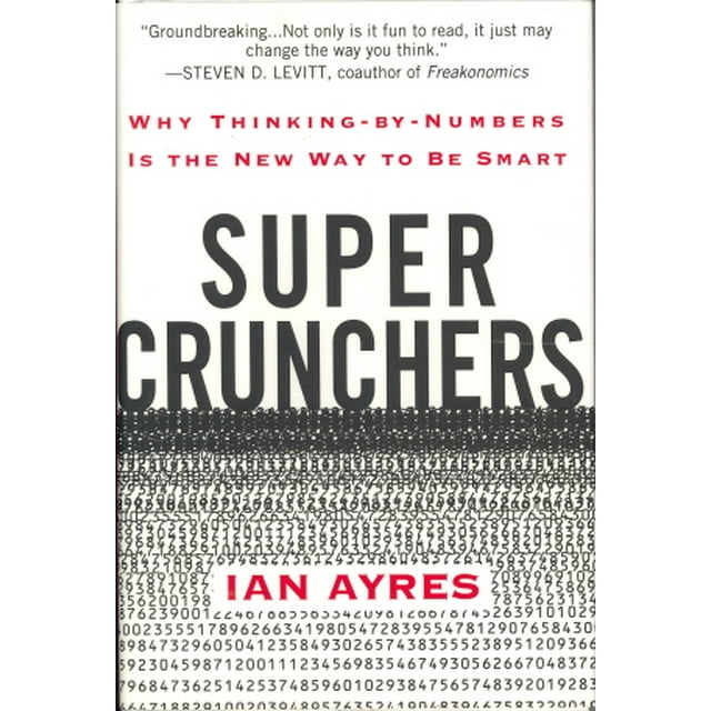 Super Crunchers: Comment Penser par les Chiffres Est la Nouvelle Façon d'Tre Intelligent