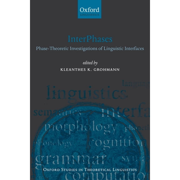 Oxford Studies in Theoretical Linguistic Interphases: Phase-Theoretic Investigations of Linguistic Interfaces, Book 21, (Paperback)