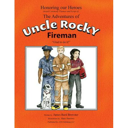 The Adventures of Uncle Rocky, Fireman - Script : Honoring Our Heroes Award