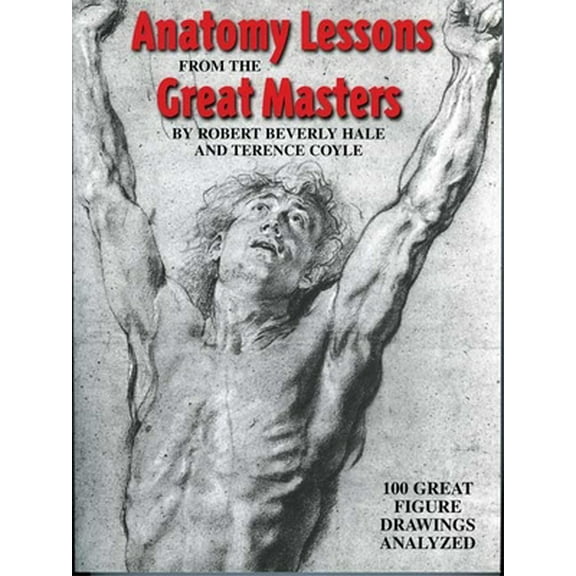 Pre-Owned Anatomy Lessons from the Great Masters: 100 Great Figure Drawings Analyzed (Paperback) 0823002810 9780823002818