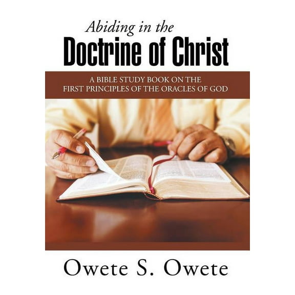Abiding in the Doctrine of Christ : A Bible Study Book on the First Principles of the Oracles of God (Hardcover)