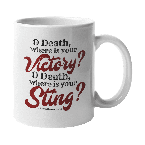 O Death Where Is Your Sting, Easter Day or Bible Verse Coffee & Tea Gift Mug (11oz) O Death Where Is Your Sting, Easter Day or Bible Verse Coffee & Tea Gift Mug (11oz)