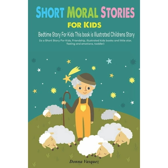 Short Moral Stories for Kids: Bedtime Story For Kids This book is Illustrated Childrens Story (is a Short Story For Kids, (Paperback)