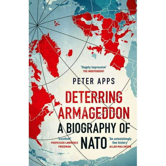 Deterring Armageddon: A Biography of NATO, (Paperback)