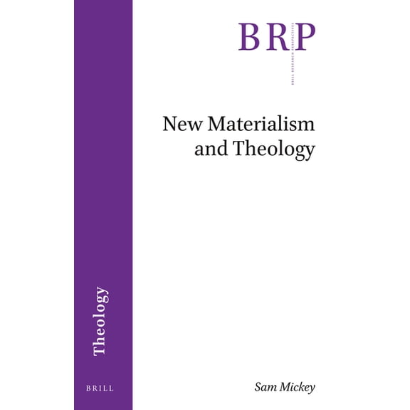Brill Research Perspectives in Theology New Materialism and Theology, (Paperback)