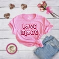 thumbnail image 4 of Womens Love More T Shirt Cute Valentines Day Heart Graphic Novelty Tee for Ladies Womens Graphic Tees, 4 of 7