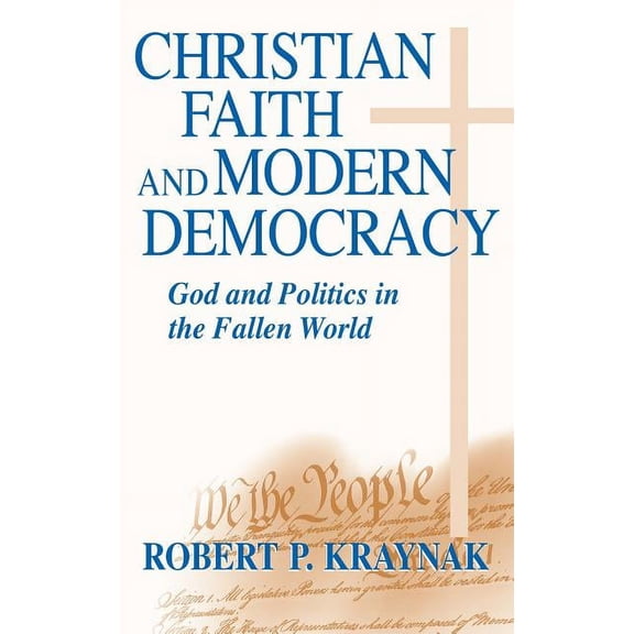 Frank M. Covey, Jr., Loyola Lectures in Christian Faith Modern Democracy: God & Politics in Fallen World, (Paperback)