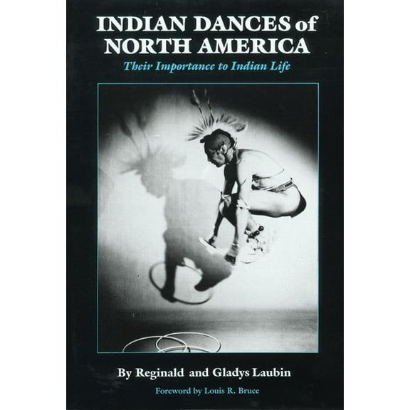 Civilization of the American Indian Indian Dances of North America: Their Importance to Indian Life Volume 141, Book 141, (Paperback)