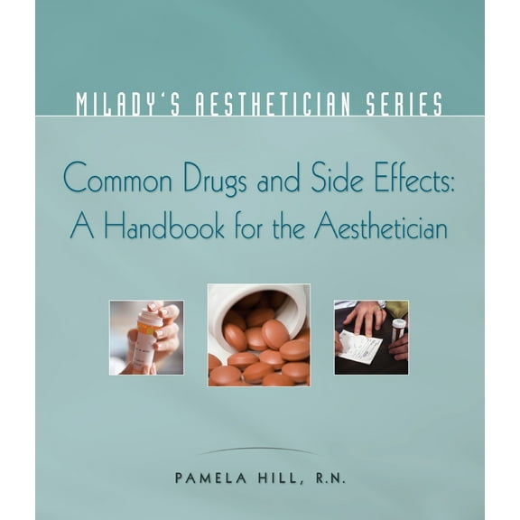 Common Drugs and Side Effects : A Handbook for the Aesthetician