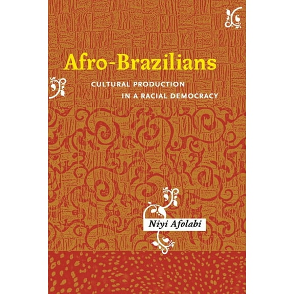 Rochester Studies in African History and Afro-Brazilians: Cultural Production in a Racial Democracy, Book 39, (Hardcover)