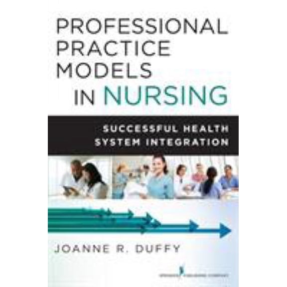 Pre-Owned Professional Practice Models in Nursing: Successful Health System Integration (Paperback) 082612643X 9780826126436
