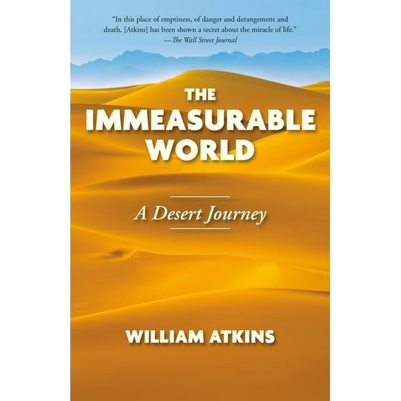 The Immeasurable World: A Desert Journey, (Paperback)