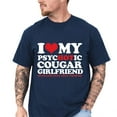 thumbnail image 5 of Men's Graphic T-Shirt, "I Love My Hot Hot Cougar Girlfriend So Please Stay Away From Me", Funny Boyfriend Gift, Cool Couple Shirt, Sizes S-5XL, 5 of 7