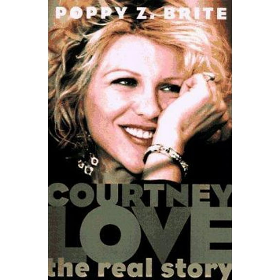 Pre-Owned Courtney Love: The Real Story (Hardcover) 0684845067 9780684845067