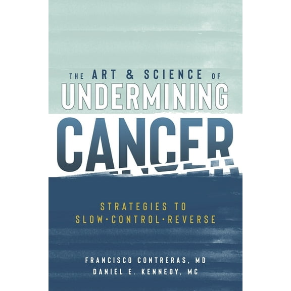 The Art & Science of Undermining Cancer, (Paperback)