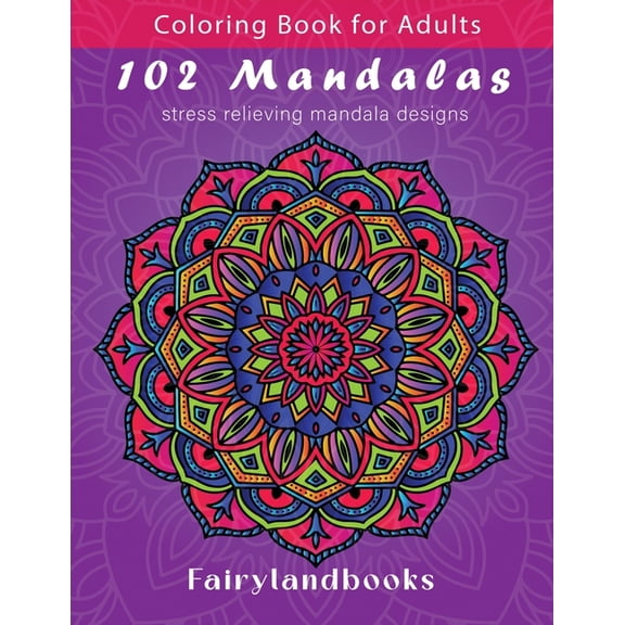 102 Mandalas: An Adult Coloring Book Featuring 102 Beautiful Mandalas for Stress Relief and Relaxation (Mandala Coloring, (Paperback)