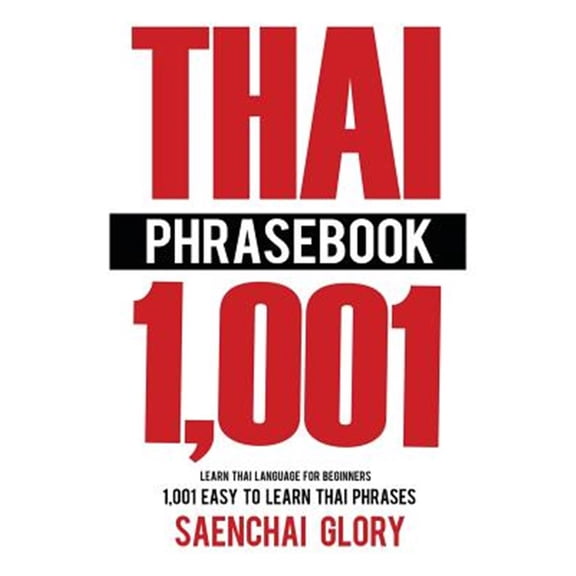 Pre-Owned Thai Phrasebook : Learn Thai Language for Beginners, 1001 Easy to Learn Thai Phrases