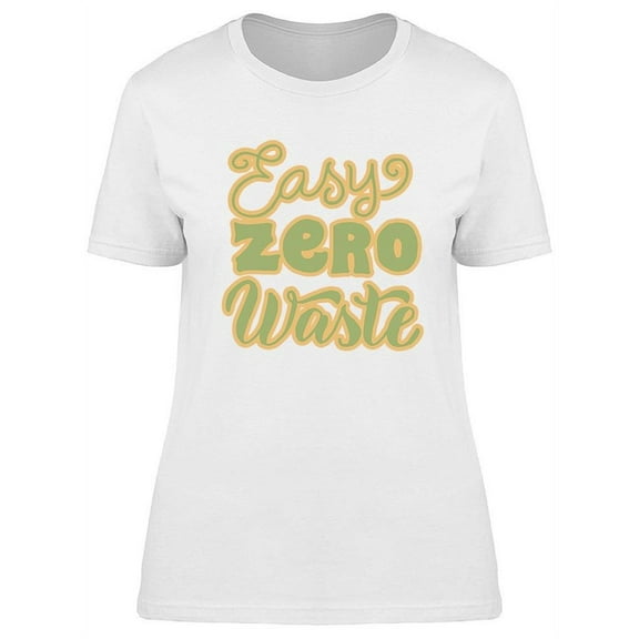 Easy Zero Waste Quote T-Shirt Women -Image by Shutterstock, Female Small