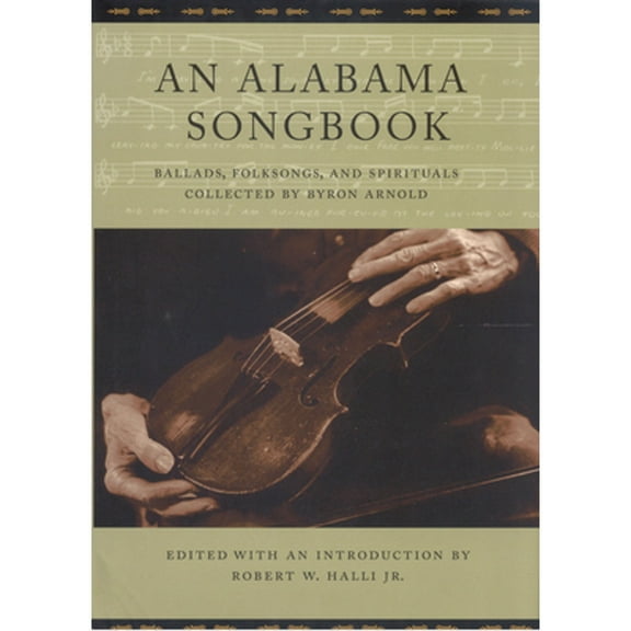 Pre-Owned An Alabama Songbook: Ballads, Folksongs, and Spirituals (Hardcover) 0817313060 9780817313067