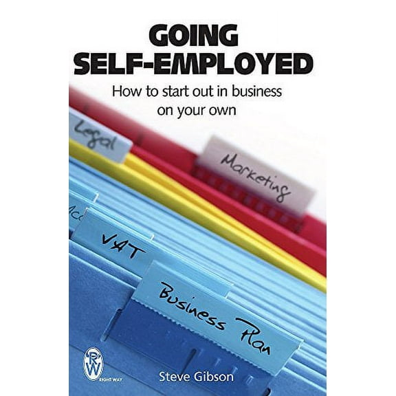 Going Self-employed : How to Start Out in Business on Your Own