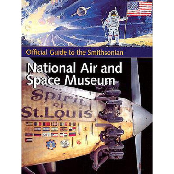 Pre-Owned Official Guide to the Smithsonian National Air and Space Museum (Paperback) 1588340023 9781588340023