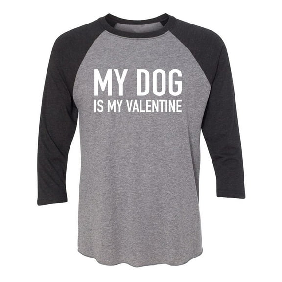 My Dog Is My Valentine Unisex 3/4 Sleeve Baseball Raglan Tee