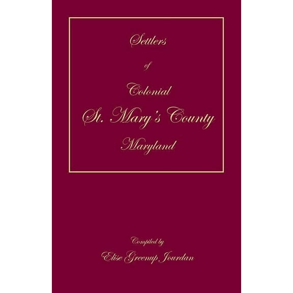 Settlers of Colonial St. Mary's County, Maryland, (Paperback)