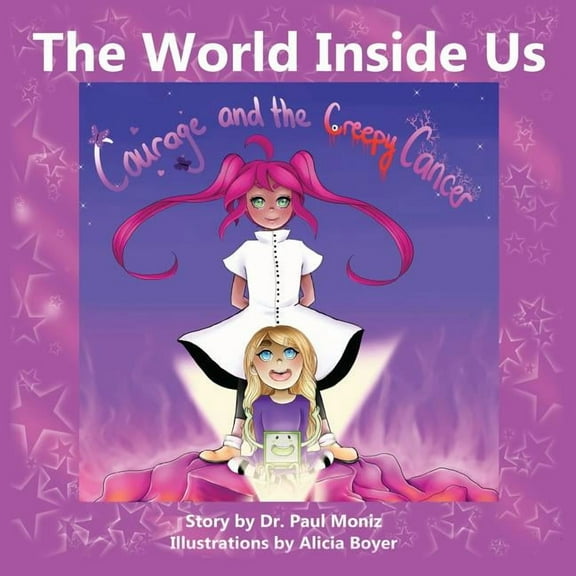 The World Inside Us: Courage and the Creepy Cancer, (Paperback)